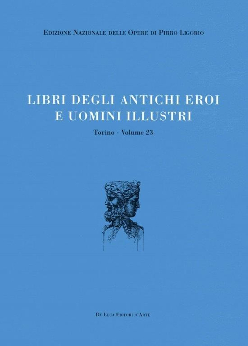 Libri delle antichità. Torino. Vol. 23: Libri degli antichi eroi e degli uomini illustri