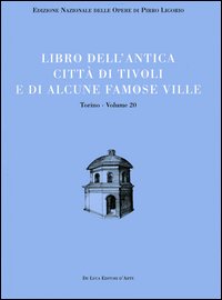 Libri delle antichità. Torino. Vol. 20: Libro dell'antica città di Tivoli e di alcune famose ville