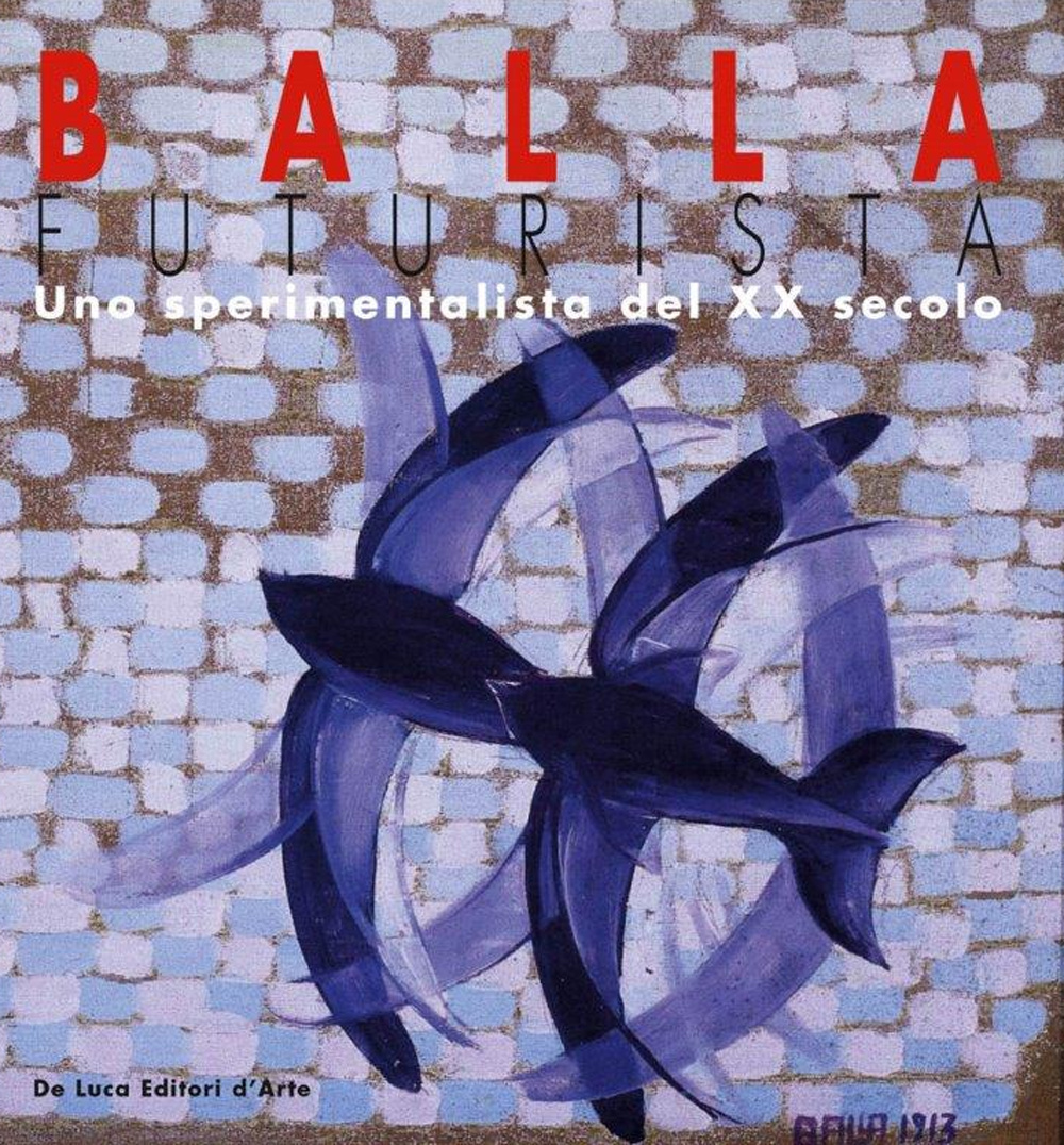 Balla futurista. Uno sperimentatore del XX secolo. Ediz. illustrata