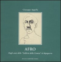 Afro. Dagli anni della Galleria della Cometa al dopoguerra. Catalogo della mostra (Roma, 1-29 marzo 2008). Ediz. illustrata
