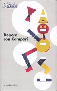Depero con Campari. Catalogo della mostra (Sesto San Giovanni, 18 marzo-18 giugno 2010). Ediz. illustrata