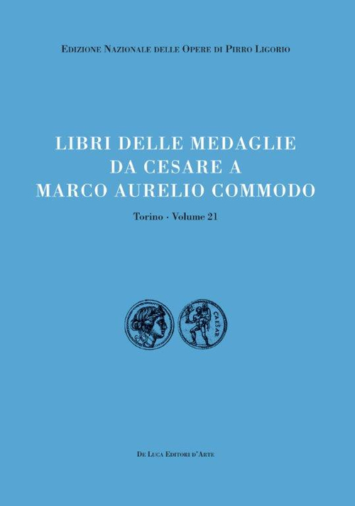 Libri delle antichità. Torino. Vol. 21: Libro delle medaglie da Cesare a Marco Aurelio Commodo