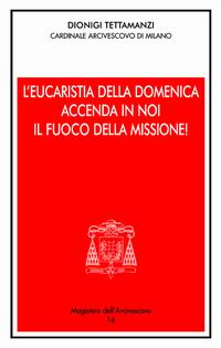 L'Eucaristia della domenica accenda i noi il fuoco della missione! Presentazione dell'anno pastorale 2004-2005