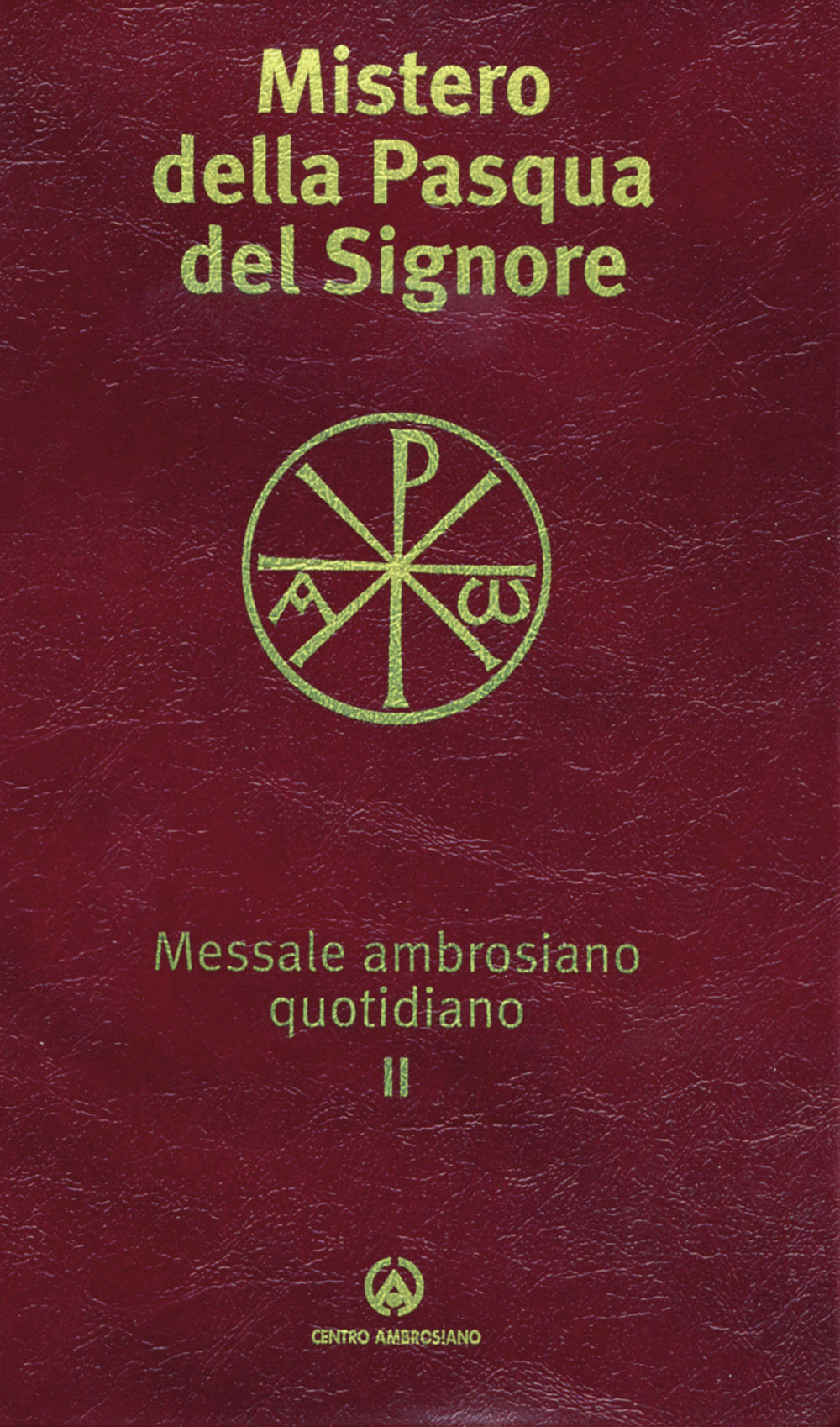Messale ambrosiano quotidiano. Vol. 2: Mistero della Pasqua del Signore