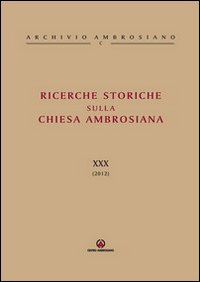 Ricerche storiche sulla Chiesa ambrosiana. Vol. 30