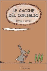 Le cacche del coniglio. Ediz. illustrata