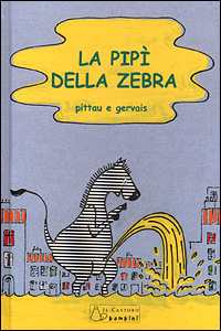 La pipì della zebra. Ediz. illustrata