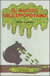 Il moccio dell'ippopotamo. Ediz. illustrata