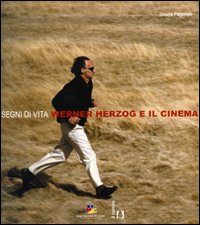Segni di vita. Werner Herzog e il cinema. Ediz. illustrata