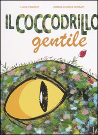 Il coccodrillo gentile. Ediz. illustrata