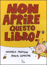 Non aprire questo libro! Ediz. illustrata