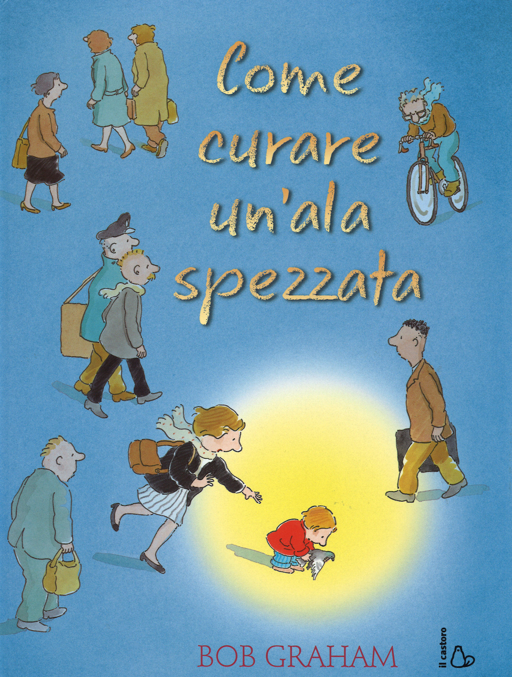 Come curare un'ala spezzata. Ediz. illustrata