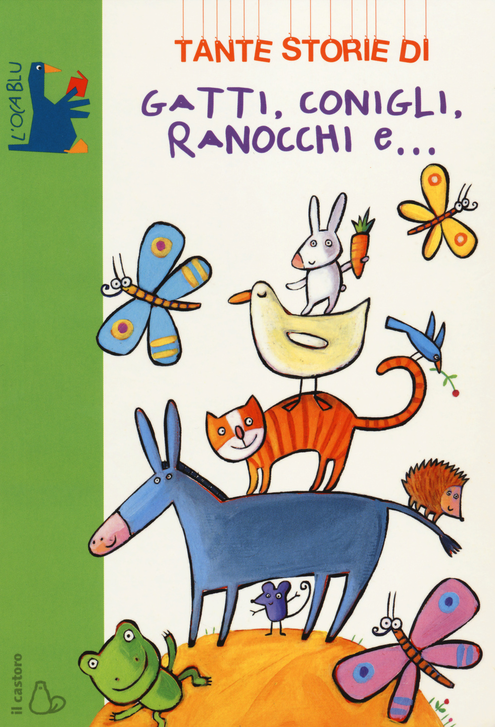 Tante storie di gatti, conigli, ranocchi e.... Ediz. illustrata