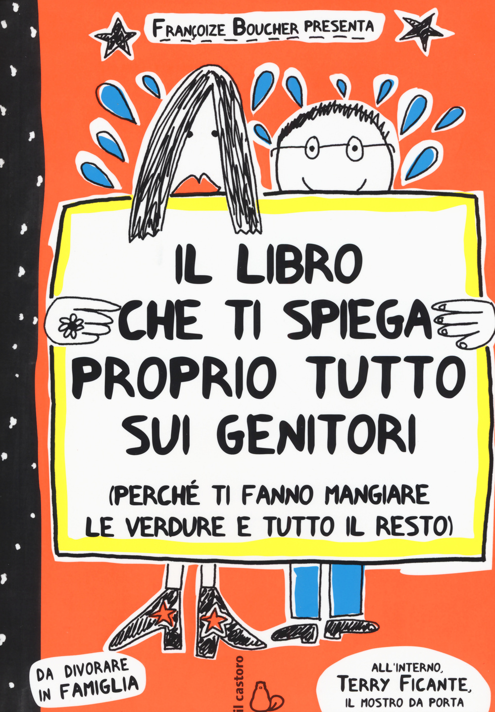 Il libro che ti spiega proprio tutto sui genitori (perché ti fanno mangiare le verdure e tutto il resto). Ediz. illustrata