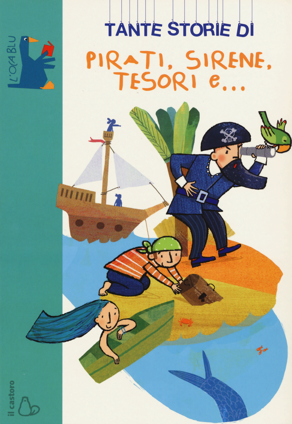 Tante storie di pirati, sirene, tesori e.... Ediz. illustrata