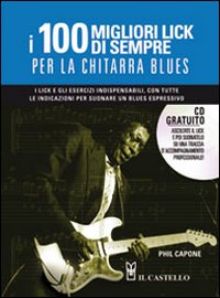 I cento migliori lick per la chitarra blues. Con CD Audio