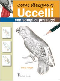 Come disegnare uccelli con semplici passaggi. Ediz. illustrata