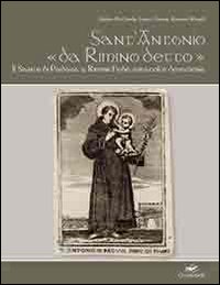 Sant'Antonio «da Rimino detto». Il santo di Padova a Rimini. Fede, miracoli e devozione