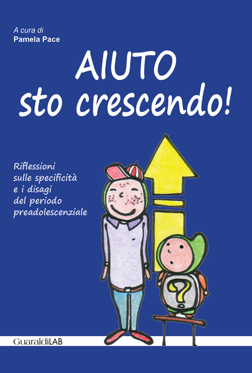 Aiuto sto crescendo! Riflessioni sulle specificità e i disagi del periodo preadolescenziale