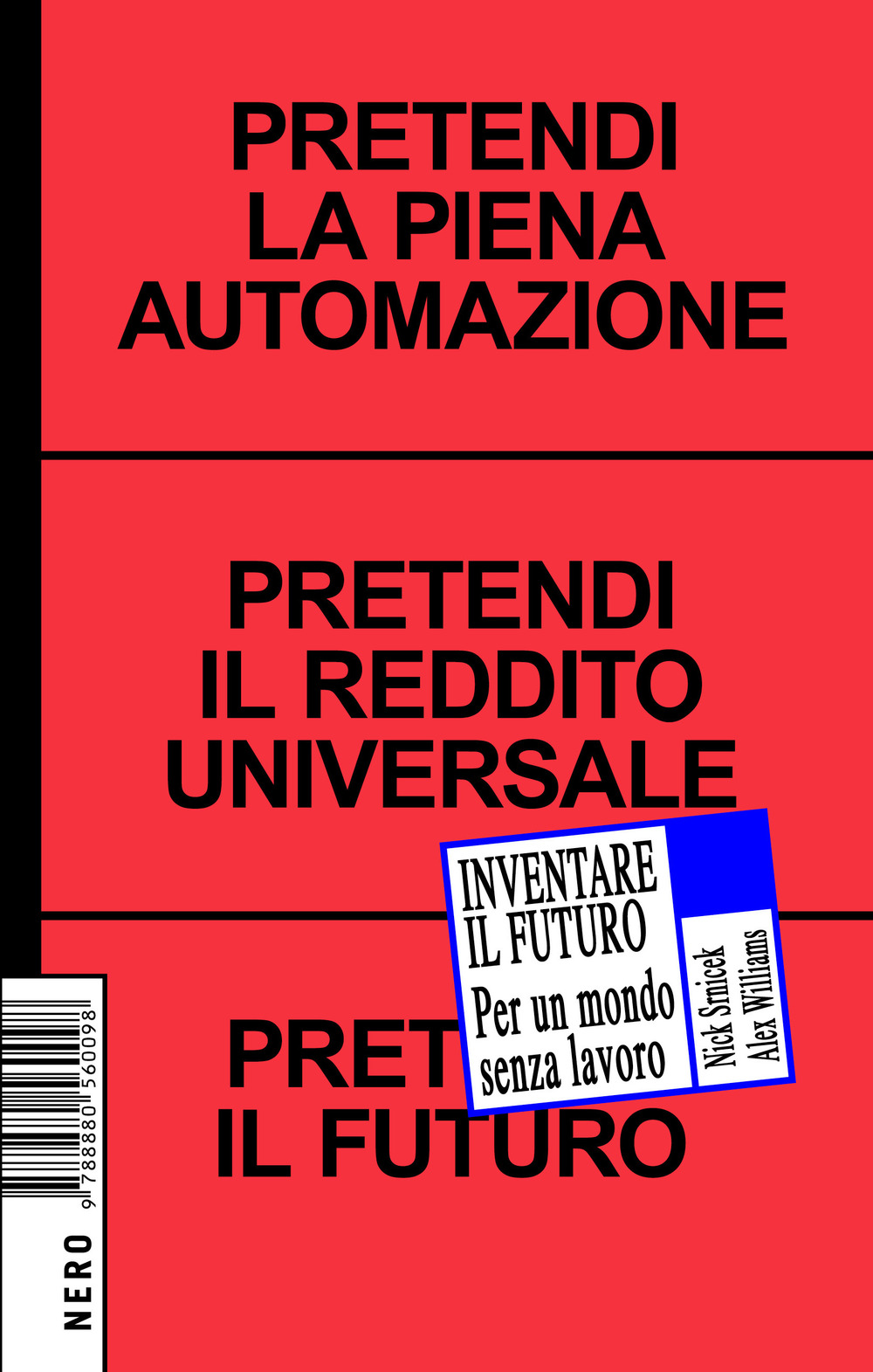 Inventare il futuro. Per un mondo senza lavoro - Srnicek Nick 
 e Williams Alex