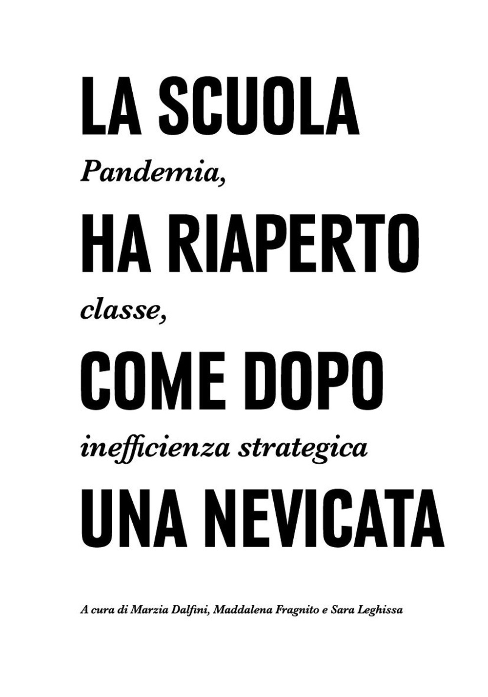 La scuola ha riaperto come dopo una nevicata. Pandemia, classe, inefficienza strategica. Ediz. illustrata