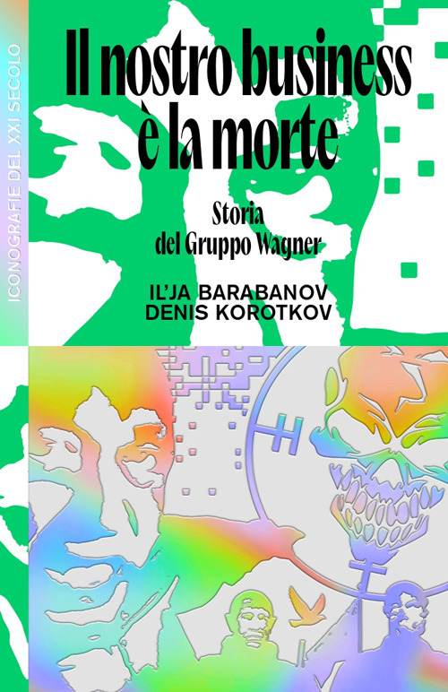 Il nostro business è la morte. Storia del Gruppo Wagner