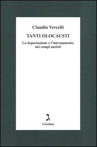 Tanti olocausti. La deportazione e l'internamento nei campi nazisti