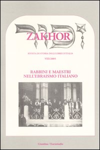 Zakhor. Rivista di storia degli ebrei d'Italia (2005). Vol. 8: Rabbini e maestri dell'ebraismo italiano
