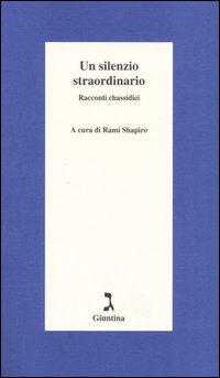 Un silenzio straordinario. Racconti chassidici