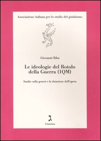 Le ideologie del Rotolo della guerra (1QM). Studio sulla genesi e la datazione dell'opera