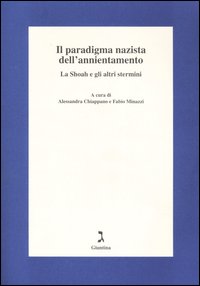 Il paradigma nazista dell'annientamento. La Shoah e gli altri stermini. Atti del 4ºseminario (Bagnocavallo, 13-15 gennaio 2005)