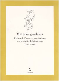 Materia giudaica. Rivista dell'Associazione italiana per lo studio del giudaismo (2006) vol. 1-2