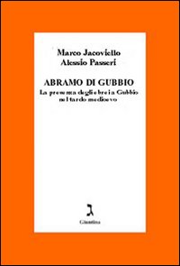 Abramo di Gubbio. La presenza degli ebrei a Gubbio nel tardo Medioevo
