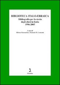 Biblioteca italo-ebraica. Bibliografia per la storia degli ebrei in Italia. 1996-2005