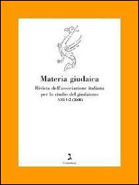 Materia giudaica. Rivista dell'Associazione italiana per lo studio delgiudaismo (2008) vol. 1-2
