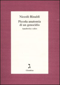 Piccola anatomia di un genocidio. Auschwitz e oltre