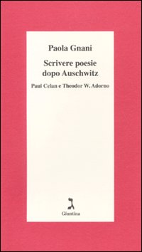 Scrivere poesie dopo Auschwitz. Paul Celan e Theodor W. Adorno