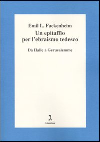 Un epitaffio per l'ebraismo tedesco. Da Halle a Gerusalemme