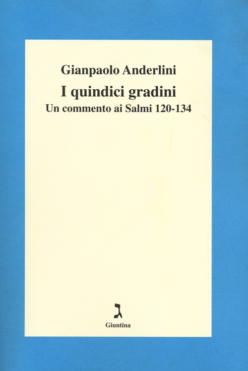 I quindici gradini. Un commento ai Salmi 120-134