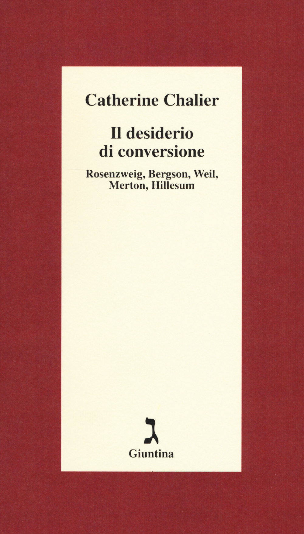 Il desiderio di conversione. Rosenzweig, Bergson, Weil, Merton, Hillesum