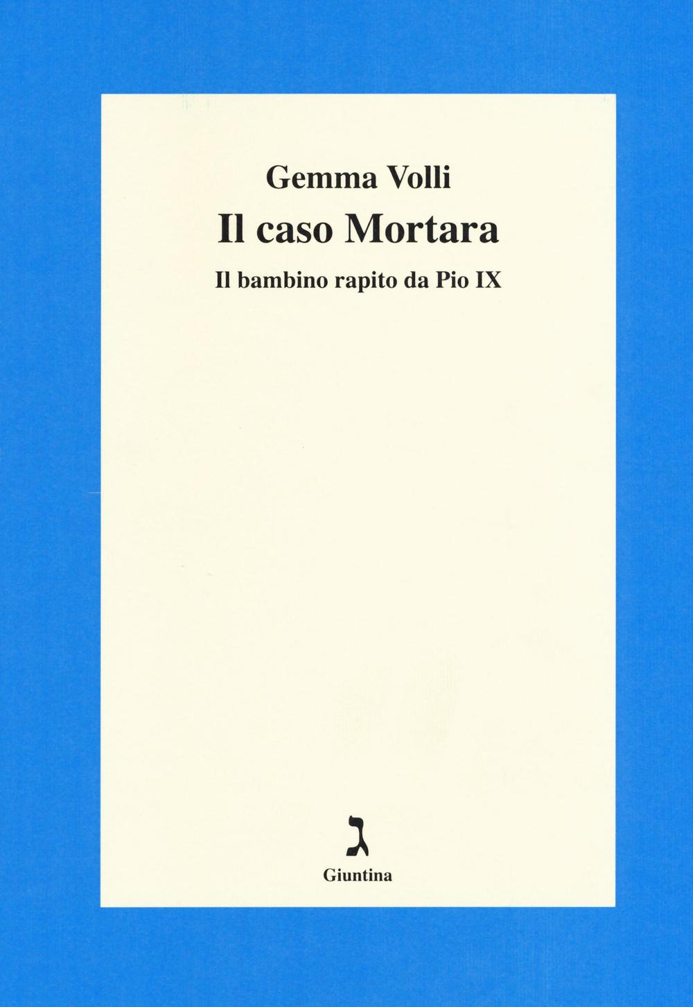 Il caso Mortara. Il bambino rapito da Pio IX