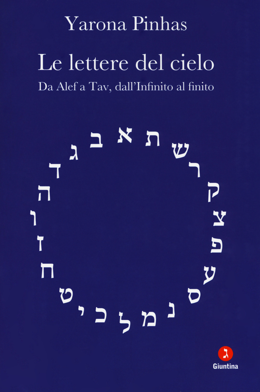 Le lettere del cielo. Da Alef a Tav, dall'Infinito al cielo