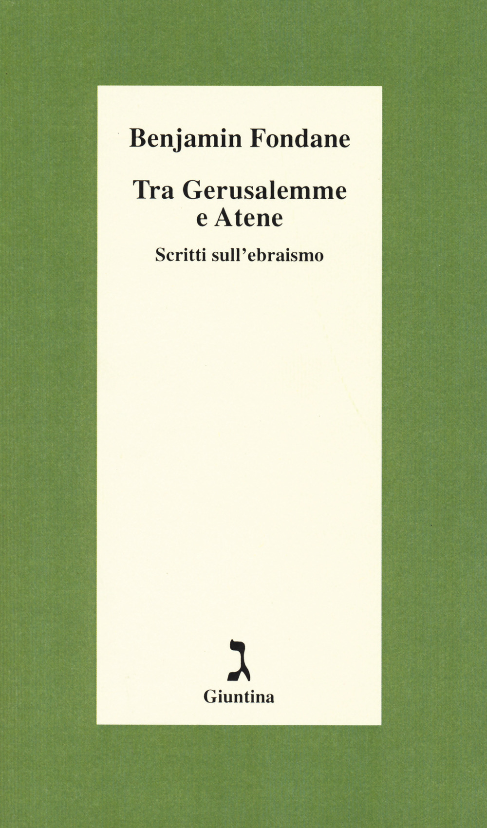 Tra Gerusalemme e Atene. Scritti sull'ebraismo