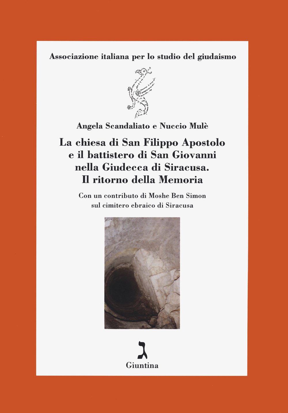 La chiesa di S. Filippo Apostolo e il battistero di S. Giovanni nella Giudecca di Siracusa. Il ritorno della Memoria.