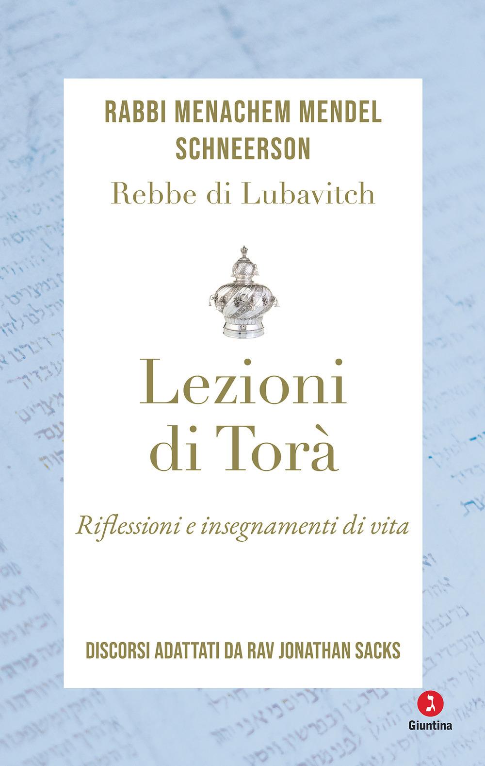 Lezioni di Torà. Riflessioni e insegnamenti di vita. Discorsi adattati da Jonathan Sacks