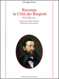 Ravenna, la città dei Rasponi XVI-XIX sec.