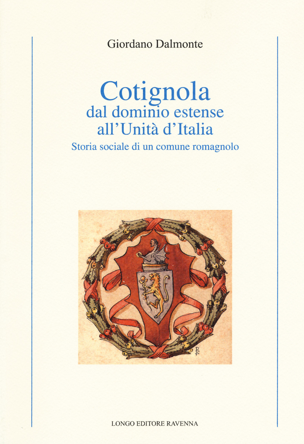 Cotignola dal dominio estense all'Unità d'Italia. Storia sociale di un comune romagnolo