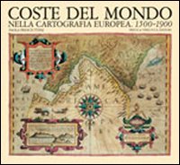 Coste del mondo nella cartografia europea (1500-1900)