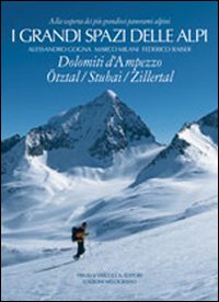 I grandi spazi delle Alpi. Ediz. illustrata. Vol. 6: Dolomiti d'Ampezzo, Ötztal, Stubai, Zillertal