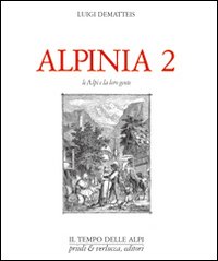 Alpinia. Vol. 2: Le Alpi e la loro gente